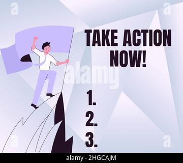 Visualizzazione concettuale agire ora. Business showcase Do IT Now Risposta immediatamente qualcosa deve essere fatto urgentemente uomo su un disegno di montagna Foto Stock