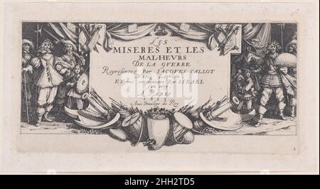Frontespizio, da Les Misères et les Mal-Heures de la Guerre (le miserie e le sorti della guerra), piatto 1 1633 Jacques Callot francese. Frontespizio, da Les Misères et les Mal-Heures de la Guerre (le miserie e le sorti della guerra), piatto 1. Les Misères et les Mal-Heures de la Guerre. Jacques Callot (francese, Nancy 1592–1635 Nancy). 1633. Incisione; terzo stato di tre (Lieure). Israël Henriet (francese, Nancy ca. 1590–1661 Parigi). Stampa Foto Stock