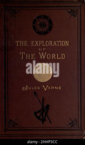 L'esplorazione del mondo di Jules Verne l'esplorazione del mondo, viaggi e viaggiatori celebrati, viaggi celebrati da Jules Verne nonfiction. Pubblicato in tre volumi dal 1878 al 1880, i viaggi celebrati e viaggiatori è una storia degli esploratori e avventurieri che viaggiarono fino alle lontane aree del globo, scoprirono le meraviglie di terre esotiche e riempirono gli spazi vuoti sulla mappa del mondo. Con illustrazioni di L. Benet e P. Philippoteaux, Foto Stock