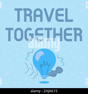 Cartello con scritto a mano Travel Together. Concetto che significa opportunità di imparare e crescere insieme in un'avventura illuminato lampadina disegno piante Foto Stock