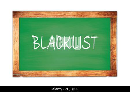 Testo DELLA BLACKLIST scritto sulla lavagna verde della scuola con telaio in legno. Foto Stock