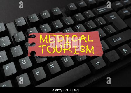 Scrittura visualizzazione testo Turismo medico. Approccio aziendale Viaggiare in un altro paese in cerca di cure mediche entrando nel nuovo concetto di chiave prodotto Foto Stock