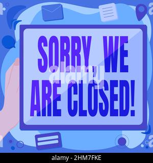 Didascalia concettuale Spiacenti, siamo chiusi. Concetto significato scusarsi per la chiusura di attività per tempo specifico Abstract eliminazione della cronologia del browser Foto Stock