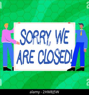 Didascalia concettuale Spiacenti, siamo chiusi. Concetto significato scusa per chiudere il commercio per tempo specifico due uomini che disegnano con carta vuota Foto Stock
