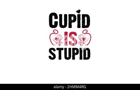 cupid è stupido valentine giorno t camicia monogramma testo modello vettoriale Illustrazione Vettoriale