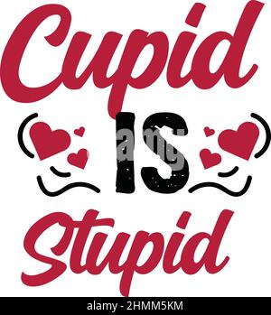 cupid è stupido valentines giorno t camicia monogramma testo modello vettoriale Illustrazione Vettoriale