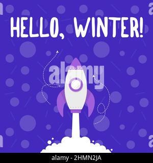 Cartello con scritto Hello Winter. Internet Concept stagione più fredda dell'anno in zone polari e temperate Illustrazione di Rocket Ship che lancia velocemente Foto Stock