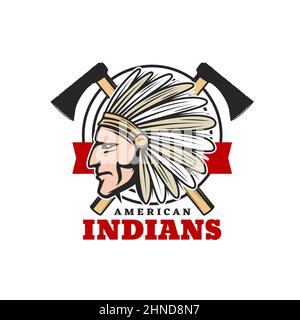 Indiani americani icona del capo indiano e tomahawks, emblema vettore. Indiani nativi americani o la cultura e le tradizioni del selvaggio West, Apache, Navajo, Mohic Illustrazione Vettoriale