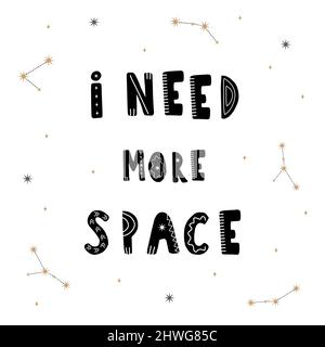 Ho bisogno di più spazio. Citazione scritta cosmica disegnata a mano per i bambini. Frase Galaxy. Poster Hygge per bambini. Illustrazione vettoriale in stile cartoon piatto. Ottimo Illustrazione Vettoriale