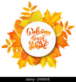 Bentornato a scuola sfondo con scritte disegnate a mano e decorate con foglie d'autunno realistiche. Illustrazione vettoriale Illustrazione Vettoriale