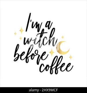Sono una strega prima del caffè di inchiostro nero su sfondo bianco. Illustrazione Vettoriale