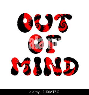 Citazione fuori dalla mente. Tie dye psichedelico font lettering.Vector tiedye illustrazione logo.out of mind slogan text.60s,70s,groovy,tie dye psichedelico,stampa trippy per t-shirt,poster,concetto di adesivo Illustrazione Vettoriale