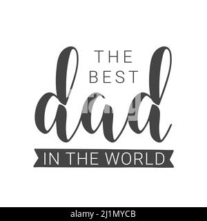 Scritta a mano del migliore papà del mondo. Modello per banner, biglietti d'auguri, cartoline, feste, poster, Prodotto Web o di stampa. Illustrazione Vettoriale