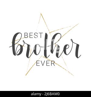 Scritta a mano di Best Brother Ever. Modello per Banner, biglietto d'auguri, cartolina, invito, festa, Poster, stampa o prodotto Web. Illustrazione Vettoriale