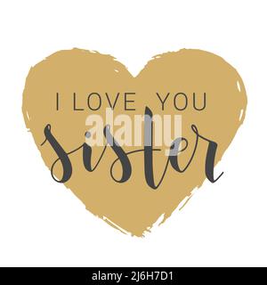 Scritta a mano di i Love You Sister. Modello per Banner, biglietto d'auguri, cartolina, invito, festa, Poster, stampa o prodotto Web. Illustrazione Vettoriale