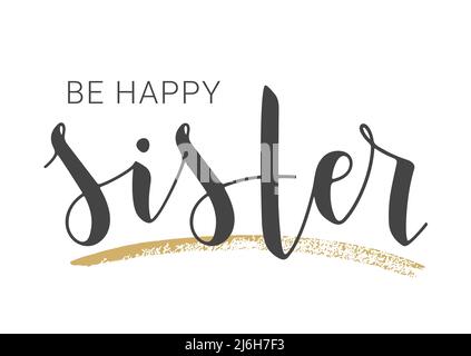 Scritta a mano di Be Happy Sister. Modello per Banner, biglietto d'auguri, cartolina, invito, festa, Poster, stampa o prodotto Web. Illustrazione Vettoriale