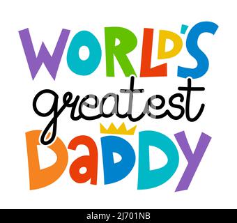 World's Greatest Daddy - biglietto di auguri per il giorno del papà con scritta a mano. Carta del giorno del Padre. Ideale per t shirt, tazza, svg, poster, tessuti, gif Illustrazione Vettoriale