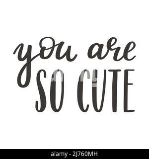 Una frase scritta a mano - sei così carino. Lettere a mano. Frase motivante e stimolante per cartoline e poster. Isol vettoriale bianco e nero Illustrazione Vettoriale