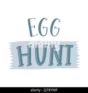 Caccia alle uova. Scritta a mano con nastro. Modello biglietti, frase scritta a mano per biglietti d'auguri, poster, stampe. Illustrazione del vettore colore isolata su wh Illustrazione Vettoriale