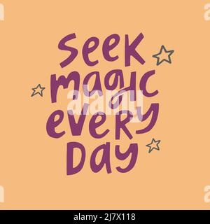 Cerca la magia ogni giorno - citazione disegnata a mano. Illustrazione scritta creativa per poster, biglietti, ecc. Illustrazione Vettoriale