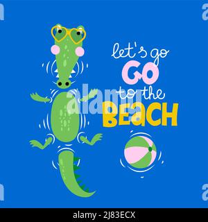 Andiamo in spiaggia - divertente scarabocchio disegnato a mano, coccodrillo cartoon. Ideale per poster o magliette in tessuto. Illustrazione disegnata a mano con vettore. Illustrazione Vettoriale