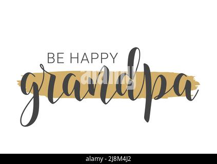 Illustrazione vettoriale. Scritta a mano di Be Happy Grandpa. Modello per biglietto d'auguri, cartolina, invito, festa, Poster, Prodotto Web o di stampa. Illustrazione Vettoriale
