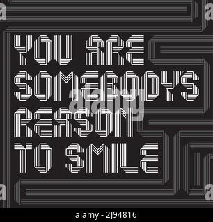 Poster di progettazione motivazionale con parole sei il motivo di qualcuno per sorridere illustrazione vettoriale Illustrazione Vettoriale