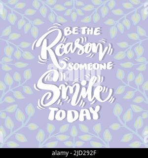 Sia il motivo che qualcuno sorride oggi. Poster citazioni. Foto Stock