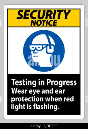 Avviso di sicurezza Firma del test in corso, indossare la protezione per occhi e orecchie quando la luce rossa lampeggia Illustrazione Vettoriale