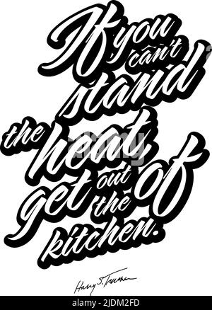 Se si Cant Stand il calore, uscire dalla cucina. Scritta in bianco e nero Vector art per la stampa. Illustrazione Vettoriale