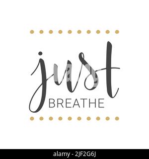 Illustrazione vettoriale. Scritta a mano di solo respirare. Modello per banner, biglietti d'auguri, cartoline, feste, poster, Prodotto Web o di stampa. Illustrazione Vettoriale