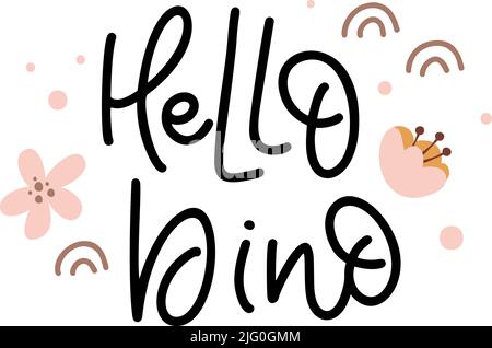 Vector testo a mano girl monolina Ciao Dino con fiori e arcobaleni. Dinosauro scandinavo divertente, dinosauro cartoon. Ideale per poster, magliette Illustrazione Vettoriale