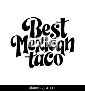 Food taco quote design in banner tipografico, modello di carte. Testo dello slogan del Messico, frase disegnata a mano. Calligrafia per stampa, menu, adesivi. Vettore Illustrazione Vettoriale