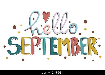 Ciao settembre Vector. Scritta a mano, frase autunnale per il design. Per la stampa, siti Web, blog, etichette, logo, etichette e elementi disegnati a mano per l'autunno. Illustrazione Vettoriale