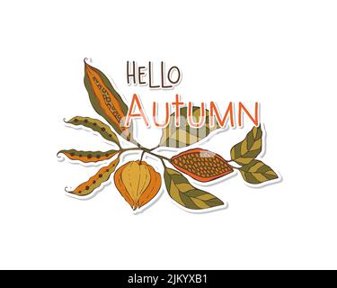 Ciao Autumn Sticker lettere di iscrizione , a mano tirato scarabocchio rami foglie physalis pods. Illustrazione vettoriale Illustrazione Vettoriale
