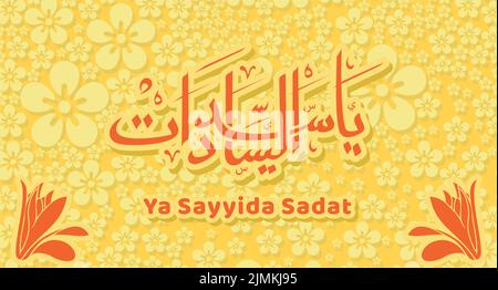 Carta da parati islamica con fiore giallo con calligrafia araba 'Ya Sayyida Sadat' Oh leader di tutti i leader traduzione con fiore modello Illustrazione Vettoriale