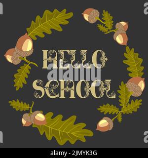 Ciao autunno. Ciao scuola. Elegante scritta con foglie e ghiande autunnali. Banner, montante, cornice Illustrazione Vettoriale