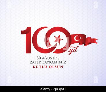 30 Ağustos Zafer Bayramı 100 yıl Kutlu Olsun. Traduzione: 30 agosto celebrazione della vittoria e della Giornata Nazionale in Turchia. 100 anni. Logo. Illustrazione Vettoriale