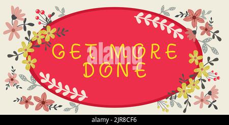 Ispirazione mostrando segno ottenere più fatto. Internet Concept Checklist Gestione organizzata del tempo iniziare duro atto cornice con foglie e fiori intorno Foto Stock