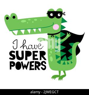Ho superpoteri - Cute Crocodile eroe stampa design, divertente mano disegnato doodle, cartone animato alligatore. Ideale per poster o maglietta grafica tessile. Illustrazione Vettoriale
