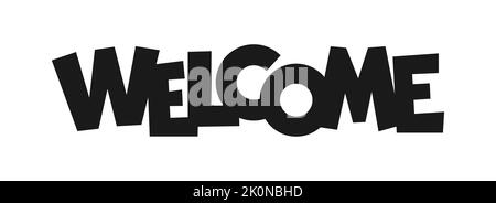 Iscrizione piatta nera di benvenuto. Segno disegnato a mano per banner, biglietto di auguri per le festività, festa di invito, poster per il riscaldamento della casa, adesivo stampato, francobollo per scrapbook, intestazione web, stencil per taglio laser, foglio fai da te Illustrazione Vettoriale