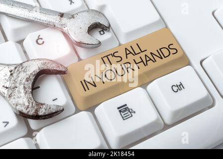 Scrittura visualizzazione testo S è tutto nelle vostre mani. Idea di business abbiamo il Rein del nostro destino e destino Foto Stock