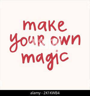 Crea la tua magia - scritto a mano con una citazione marker. Illustrazione moderna di calligraphy. Illustrazione Vettoriale