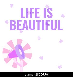 Didascalia concettuale la vita è bella. Parola scritta su godere ogni momento comprende la natura famiglia o amici Illustrazione di Polo Megaphone con Sun alza fare annunci. Foto Stock