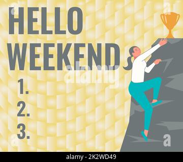 Scrittura visualizzazione testo Hello Weekend. Business Overview Getaway Avventura Venerdì positività relax invito Donna Climbing montagna raggiungere Trofeo rappresentare il successo. Foto Stock