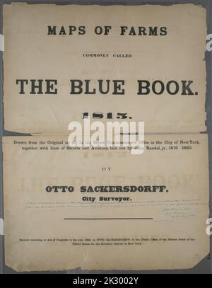 Cartografica, Mappe. 1868. Lionel Pincus e la principessa Firyal Map Divisione Mappe delle aziende agricole comunemente chiamato il libro blu, 1815 : tratto dall'originale in archivio nella sede del commissario di strada nella città di New York, insieme con le linee di strade e viali Sackersdorff Farm Set. Foto Stock