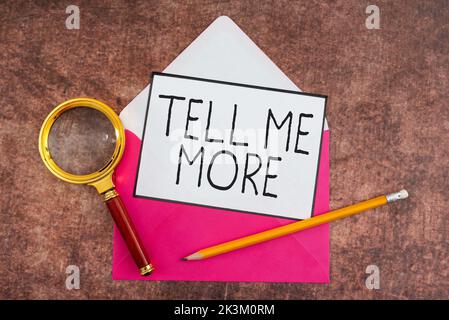 Ispirazione mostrando segno Tell Me More. Approccio aziendale Una chiamata per avviare una conversazione condividere più conoscenze Foto Stock