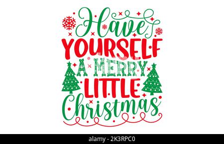 Have yourself Un piccolo Natale allegro - disegno di SVG di Natale, frase scritta disegnata a mano isolata su sfondo bianco, disegno della T-shirt di Calligraphy, e Foto Stock