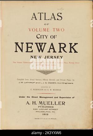 Atlante del volume due città di Newark, New Jersey. Questo volume abbraccia la sezione della città a sud di Railroad Place. Market Street e South Orange Avenue. Compilate sulla base di indagini, documenti ufficiali e piani privati. Di J.M. Lathrop e L.J.G. Ogden, ingegneri civili. Assistito da E. Robinson e G.M. Monroe. Sotto la direzione diretta e la supervisione di A.H.Mueller, Editore. 530 Locust Street, Philadelphia, Pennsylvania. 1912. Cartografia. Atlanti, Mappe. 1911-12. Lionel Pincus e la Principessa Firyal Map Division. Newark (N.J.) Foto Stock