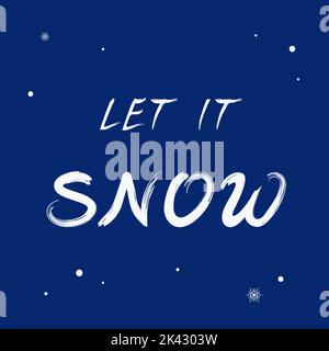 Let it Snow, bella scritta a pennello semplice con fiocchi di neve. Frase bianca disegnata a mano, citazione da una canzone di Natale, su sfondo blu scuro Illustrazione Vettoriale